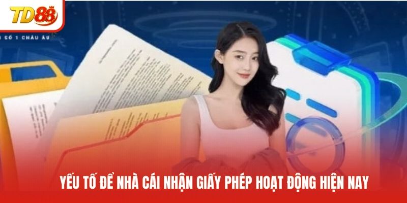 Yếu tố để nhà cái nhận giấy phép hoạt động hiện nay