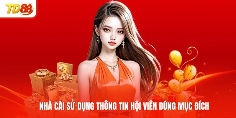 Nhà cái sử dụng thông tin hội viên đúng mục đích